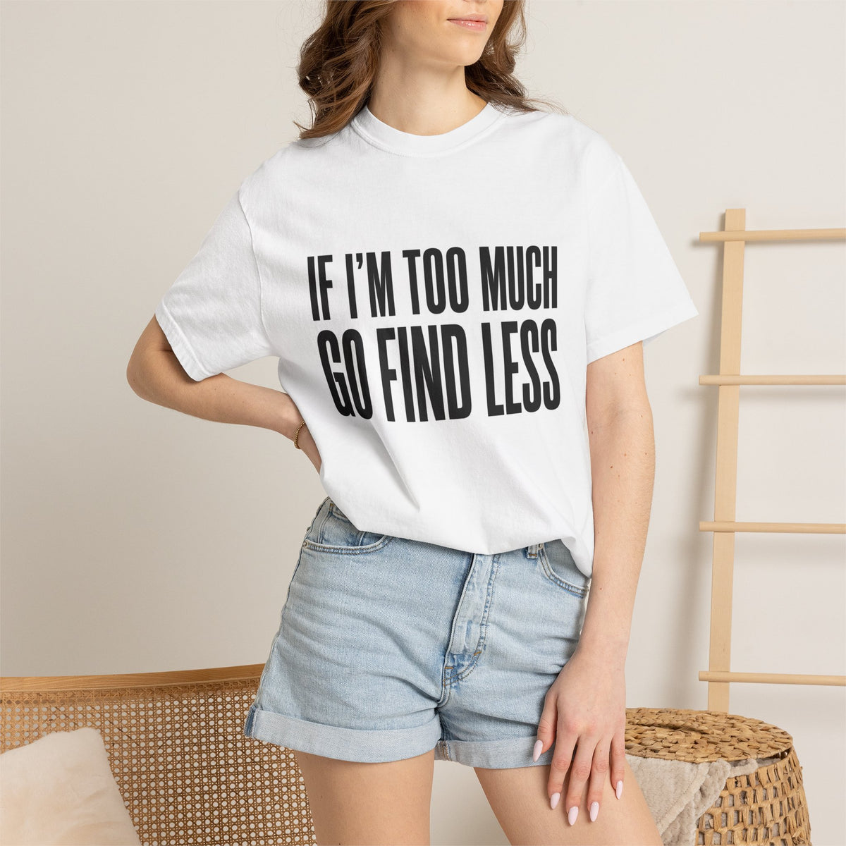 If I'm Too Much Tee — Bold Statement Graphic T-Shirt