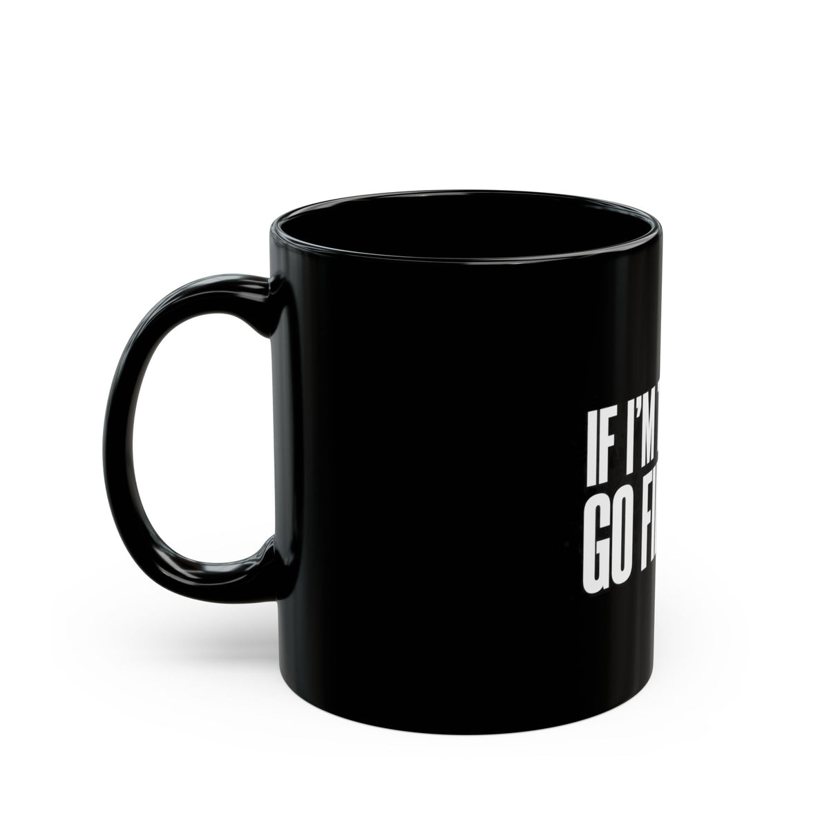 If I'm Too Much Go Find Less Mug — Bold Black Coffee Cup